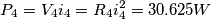 \[P_{4}=V_{4}i_{4}=R_{4}i_{4}^{2}= 30.625 W\]