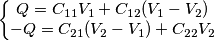 \begin{Bmatrix} Q=C_{11}V_1 + C_{12}(V_1-V_2) \\ -Q=C_{21}(V_2-V_1)+C_{22}V_2\end \begin{Bmatrix} Q=C_{11}V_1 + C_{12}(V_1-V_2) \\ -Q=C_{21}(V_2-V_1)+C_{22}V_2\end