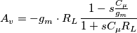 A_v=-g_m\cdot R_L\,\frac{1-s\frac{C_{\mu}}{g_m}}{1+sC_{\mu}R_L}