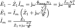 \begin{array}{l}
{{\bar E}_1} - {{\dot Z}_1}{{\bar I}_m} = {\rm{j}}\omega \frac{{{{\bar \Phi }_{\max }}{N_1}}}{{\sqrt 2 }} = {\rm{j}}\omega \frac{{{{\bar I}_m}N_1^2}}{{\Re }}\\
{{\bar E}_1} = {{\bar I}_m}\left( {{{\dot Z}_1} + {\rm{j}}\omega \frac{{N_1^2}}{{\Re }}} \right)\\
{{\bar I}_m} = \frac{{{{\bar E}_1}}}{{{{\dot Z}_1} + {\rm{j}}\omega \frac{{N_1^2}}{{\Re }}}}
\end{array} \begin{array}{l}
{{\bar E}_1} - {{\dot Z}_1}{{\bar I}_m} = {\rm{j}}\omega \frac{{{{\bar \Phi }_{\max }}{N_1}}}{{\sqrt 2 }} = {\rm{j}}\omega \frac{{{{\bar I}_m}N_1^2}}{{\Re }}\\
{{\bar E}_1} = {{\bar I}_m}\left( {{{\dot Z}_1} + {\rm{j}}\omega \frac{{N_1^2}}{{\Re }}} \right)\\
{{\bar I}_m} = \frac{{{{\bar E}_1}}}{{{{\dot Z}_1} + {\rm{j}}\omega \frac{{N_1^2}}{{\Re }}}}
\end{array}