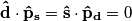 \mathbf{\hat{d}}\cdot\mathbf{\hat{p}_s}=\mathbf{\hat{s}}\cdot\mathbf{\hat{p}_d}=0 \mathbf{\hat{d}}\cdot\mathbf{\hat{p}_s}=\mathbf{\hat{s}}\cdot\mathbf{\hat{p}_d}=0