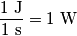 \frac{1\ \text{J}}{1\ \text{s}}=1\ \text{W}