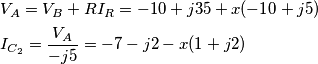 \begin{align}
  & V_{A}=V_{B}+RI_{R}=-10+j35+x(-10+j5) \\ 
 & I_{C_{2}}=\frac{V_{A}}{-j5}=-7-j2-x(1+j2) \\ 
\end{align}