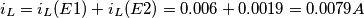 \[i_L= i_L(E1)+i_L(E2)=0.006+0.0019=0.0079A\]