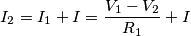 I_{2}=I_{1}+I=\frac{V_{1}-V_{2}}{R_{1}} + I