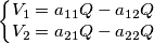 \begin{Bmatrix} V_1=a_{11}Q - a_{12}Q \\ V_2=a_{21}Q-a_{22}Q\end \begin{Bmatrix} V_1=a_{11}Q - a_{12}Q \\ V_2=a_{21}Q-a_{22}Q\end