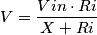 V= \frac {Vin \cdot Ri}{X + Ri}