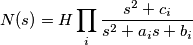 N(s)=H\prod_{i} \frac{s^2+c_{i}}{s^2+a_{i}s+b_{i}} N(s)=H\prod_{i} \frac{s^2+c_{i}}{s^2+a_{i}s+b_{i}}
