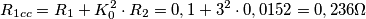 R_{1cc}=R_{1}+K_{0}^{2}\cdot R_{2}=0,1+3^{2}\cdot 0,0152=0,236\Omega