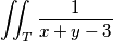 \iint_{T}^{} \frac{1}{x+y-3}