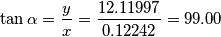 \[\tan \alpha =\frac{y}{x}=\frac{12.11997}{0.12242}=99.00\]