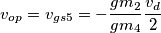 v_{op} = v_{gs5} = - \frac{gm_2}{gm_4} \frac{v_d}{2}
