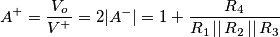 A^+=\frac{V_o}{V^+}=2|A^-|=1+\frac{R_4}{R_1\,||\,R_2\,||\,R_3}