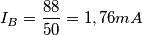 I_B=\frac{88}{50}=1,76 mA I_B=\frac{88}{50}=1,76 mA
