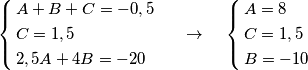 \left\{ \begin{align}
& A+B+C=-0,5 \\
& C=1,5 \\
& 2,5A+4B=-20 \\
\end{align} \right.\,\,\,\,\,\,\,\,\,\to \,\,\,\,\,\,\,\left\{ \begin{align}
& A=8 \\
& C=1,5 \\
& B=-10 \\
\end{align} \right. \left\{ \begin{align}
& A+B+C=-0,5 \\
& C=1,5 \\
& 2,5A+4B=-20 \\
\end{align} \right.\,\,\,\,\,\,\,\,\,\to \,\,\,\,\,\,\,\left\{ \begin{align}
& A=8 \\
& C=1,5 \\
& B=-10 \\
\end{align} \right.