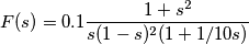 F(s)=0.1\frac{1+s^2}{s(1-s)^2(1+1/10s)} F(s)=0.1\frac{1+s^2}{s(1-s)^2(1+1/10s)}