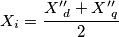 X_{i} = \frac{{X}^\prime^\prime_{d} +{X}^\prime^\prime_{q}}{2}