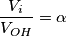 \frac{V_i}{V_{OH}} = \alpha