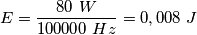 E=\frac{80\ W}{100000\ Hz}=0,008\ J E=\frac{80\ W}{100000\ Hz}=0,008\ J