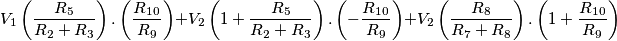 V_1\left(\frac{R_5}{R_2+R_3}\right).\left(\frac{R_1_0}{R_9}\right)+V_2\left(1+\frac{R_5}{R_2+R_3}\right).\left(-\frac{R_1_0}{R_9}\right)+V_2\left(\frac{R_8}{R_7+R_8}\right).\left(1+\frac{R_1_0}{R_9}\right) V_1\left(\frac{R_5}{R_2+R_3}\right).\left(\frac{R_1_0}{R_9}\right)+V_2\left(1+\frac{R_5}{R_2+R_3}\right).\left(-\frac{R_1_0}{R_9}\right)+V_2\left(\frac{R_8}{R_7+R_8}\right).\left(1+\frac{R_1_0}{R_9}\right)