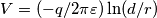 V=(-q/2\pi\varepsilon)\ln(d/r)
