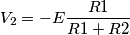 V_2=-E\frac{R1}{R1+R2}