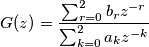 G(z)= \frac{\sum_{r=0}^{2}b_{r}z^{-r}}{\sum_{k=0}^{2}a_{k}z^{-k}}
