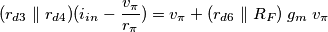 (r_{d3} \parallel r_{d4}) (i_{in} - \frac{v_\pi}{r_\pi}) = v_\pi + (r_{d6} \parallel R_F) \; g_m\;v_\pi