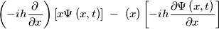 \left( -ih\frac{\partial }{\partial x} \right)\left[ x\Psi \left( x,t \right) \right]\; -\; \left( x \right)\left[ -ih\frac{\partial \Psi \left( x,t \right)}{\partial x} \right]