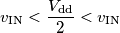 v_\text{IN} < {V_\text{dd} \over 2} < v_\text{IN}