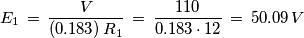 E_1\,=\,\frac{V}{(0.183)\,R_1}\,=\,\frac{110}{0.183\cdot12}\,=\,50.09 \,V