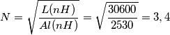 N = \sqrt\frac{L(nH)}{Al(nH)} = \sqrt\frac{30600}{2530} = 3,4 N = \sqrt\frac{L(nH)}{Al(nH)} = \sqrt\frac{30600}{2530} = 3,4