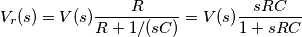 V_r(s)=V(s)\frac{R}{R+1/(sC)}=V(s)\frac{sRC}{1+sRC} V_r(s)=V(s)\frac{R}{R+1/(sC)}=V(s)\frac{sRC}{1+sRC}
