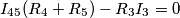 I_{45}(R_4+R_5)-R_3I_3=0