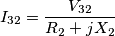 I_{32} =\frac {V_{32}}{R_2 + jX_2}