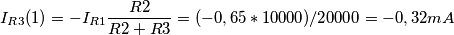 I_{R3}(1)=-I_{R1}\frac{R2}{R2+R3}= (-0,65*10000)/20000=-0,32mA