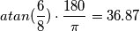 atan(\frac{6}{8}) \cdot \frac{180}{\pi} = 36.87&deg;