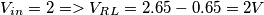 V_i_n=2 => V_R_L = 2.65-0.65=2V