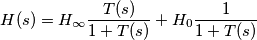 H(s)=H_\infty\frac{T(s)}{1+T(s)}+H_0\frac{1}{1+T(s)}