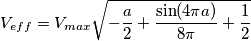 V_{eff}=V_{max} \sqrt{-\frac{a}{2} +\frac{\sin (4 \pi a)}{8 \pi }+\frac{1}{2} } V_{eff}=V_{max} \sqrt{-\frac{a}{2} +\frac{\sin (4 \pi a)}{8 \pi }+\frac{1}{2} }