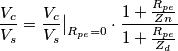 \frac{V_c}{V_s} = \frac{V_c}{V_s}\big|_{R_{pe}=0} \cdot \frac{1+\frac{R_{pe}}{Zn}}{1+\frac{R_{pe}}{Z_d}} \frac{V_c}{V_s} = \frac{V_c}{V_s}\big|_{R_{pe}=0} \cdot \frac{1+\frac{R_{pe}}{Zn}}{1+\frac{R_{pe}}{Z_d}}