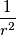 \frac {1}{r^2}
