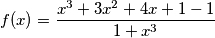 f(x)=\frac{x^{3}+3x^{2}+4x+1-1}{1+x^{3}}