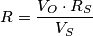 R=\frac{V_O\cdot R_S}{V_S}