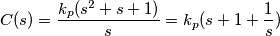 C(s)=\frac{k_p(s^2+s+1)}{s}=k_p(s + 1 + \frac{1}{s}) C(s)=\frac{k_p(s^2+s+1)}{s}=k_p(s + 1 + \frac{1}{s})