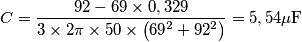 C = \frac{{92 - 69 \times 0,329}}{{3 \times 2\pi  \times 50 \times \left( {{{69}^2} + {{92}^2}} \right)}} = 5,54\mu {\rm{F}}