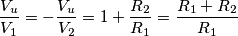\frac{V_u}{V_1}=-\frac{V_u}{V_2}=1+\frac{R_2}{R_1}=\frac{R_1+R_2}{R_1}