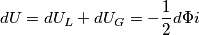 dU=dU_{L}+dU_{G}=-\frac{1}{2} d\Phi i