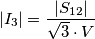 |I_{3}|=\frac{|S_{12}|}{ \sqrt{3} \cdot {V}}