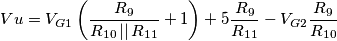 Vu=V_{G1}\left (\frac{R_{9}}{R_{10}\left | \right |R_{11}}+1 \right )+5\frac{R_{9}}{R_{11}}-V_{G2}\frac{R_{9}}{R_{10}} Vu=V_{G1}\left (\frac{R_{9}}{R_{10}\left | \right |R_{11}}+1 \right )+5\frac{R_{9}}{R_{11}}-V_{G2}\frac{R_{9}}{R_{10}}